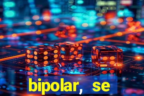 bipolar, se arrepende do que faz